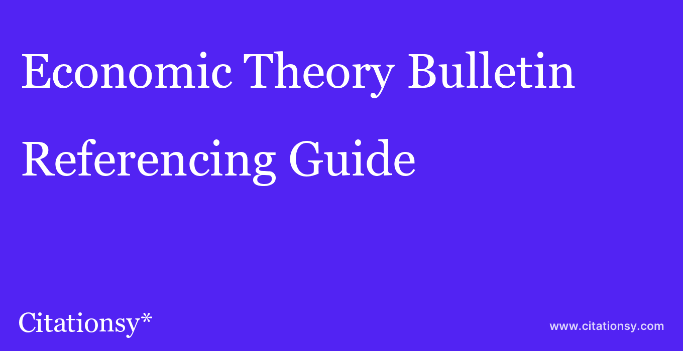 cite Economic Theory Bulletin  — Referencing Guide